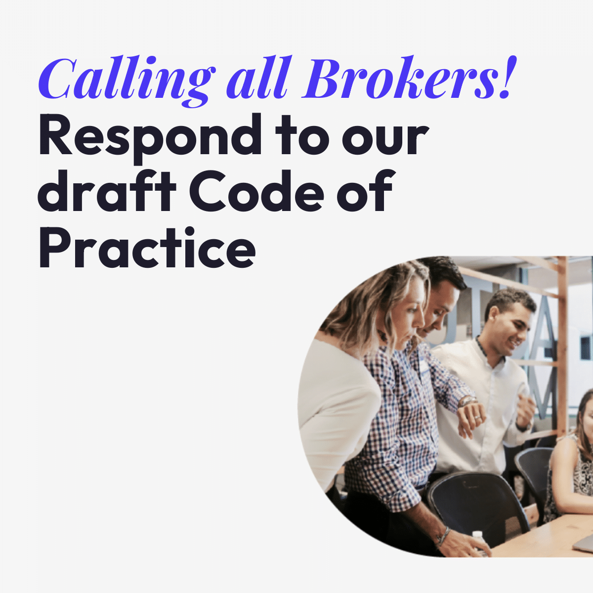 Calling all Brokers – Respond to our draft Code of Practice - The ...